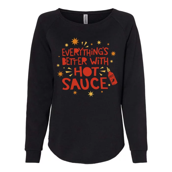 Everything's Better With Hot Sauce Womens California Wash Sweatshirt