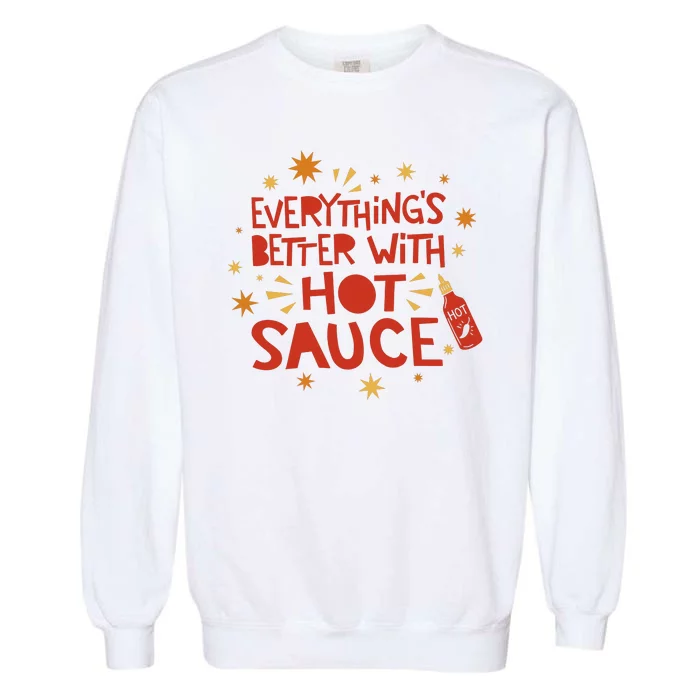 Everything's Better With Hot Sauce Garment-Dyed Sweatshirt