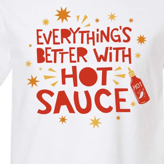 Everything's Better With Hot Sauce Garment-Dyed Heavyweight T-Shirt