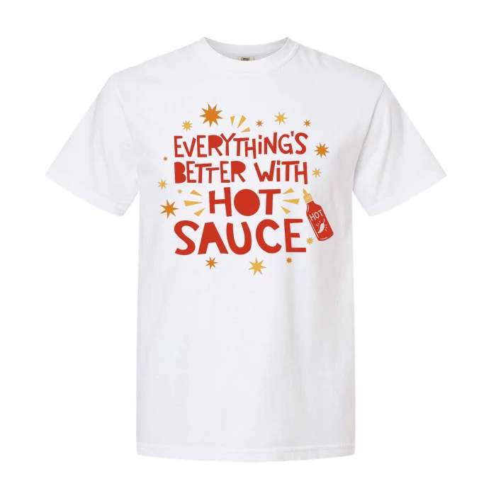 Everything's Better With Hot Sauce Garment-Dyed Heavyweight T-Shirt