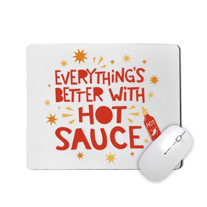 Everything's Better With Hot Sauce Mousepad