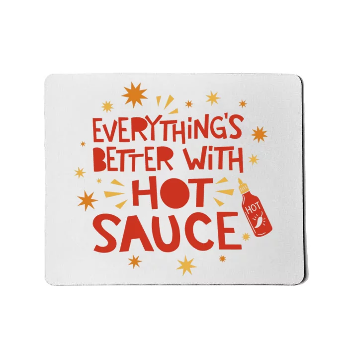 Everything's Better With Hot Sauce Mousepad