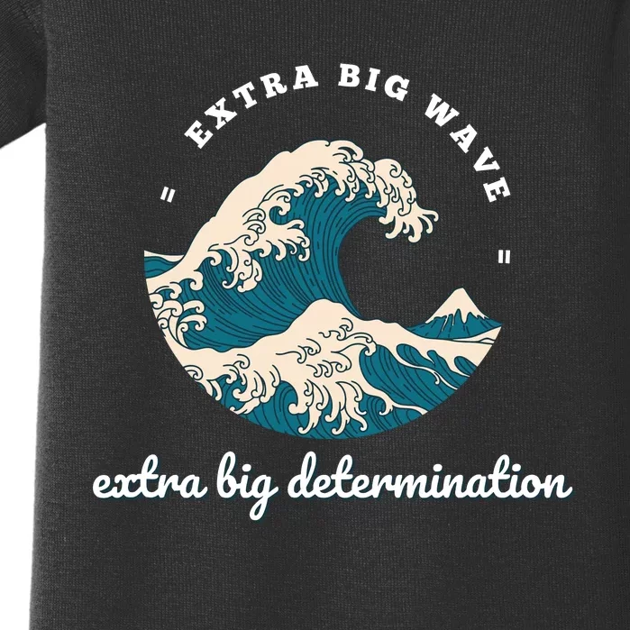 Extra Big Wave = Extra Big Determination Surf Wear Baby Bodysuit