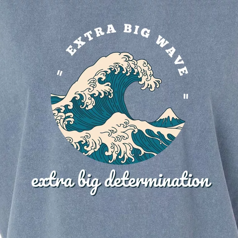 Extra Big Wave = Extra Big Determination Surf Wear Garment-Dyed Women's Muscle Tee