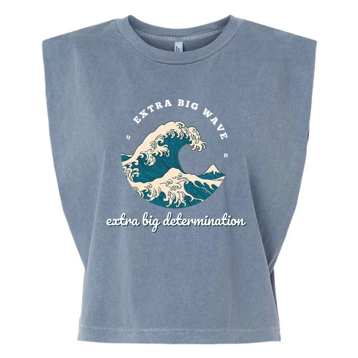 Extra Big Wave = Extra Big Determination Surf Wear Garment-Dyed Women's Muscle Tee