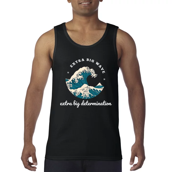 Extra Big Wave = Extra Big Determination Surf Wear Tank Top