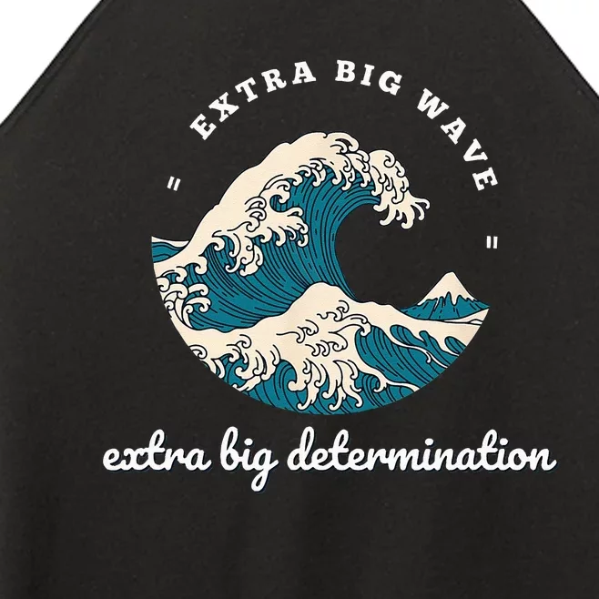 Extra Big Wave = Extra Big Determination Surf Wear Women’s Perfect Tri Rocker Tank