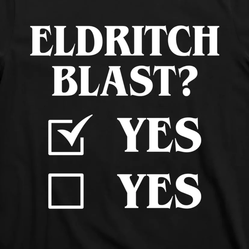 Eldritch Blast Yes Yes Funny T-Shirt