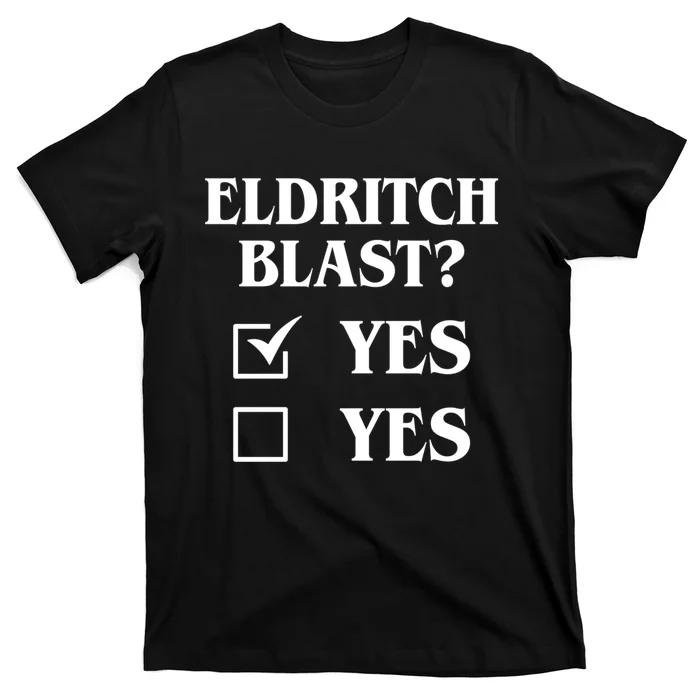 Eldritch Blast Yes Yes Funny T-Shirt