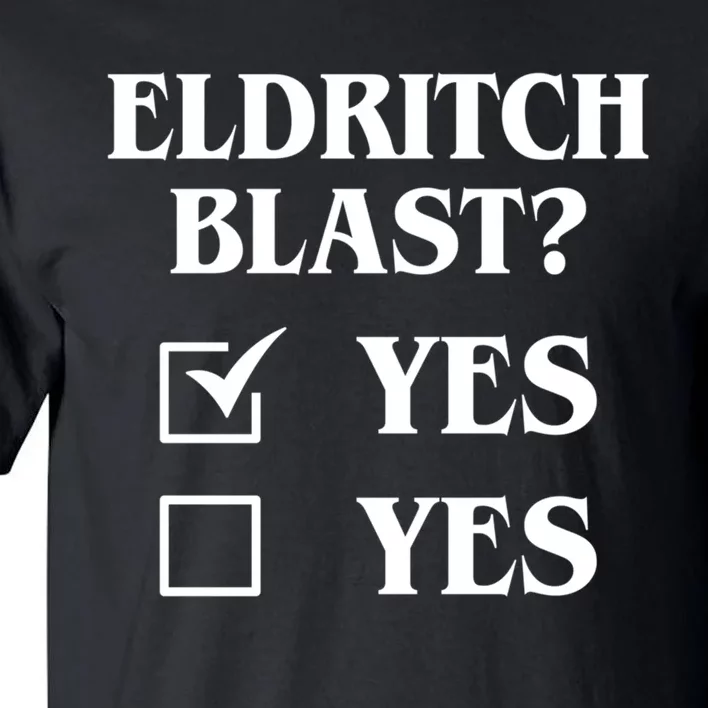 Eldritch Blast Yes Yes Funny Tall T-Shirt