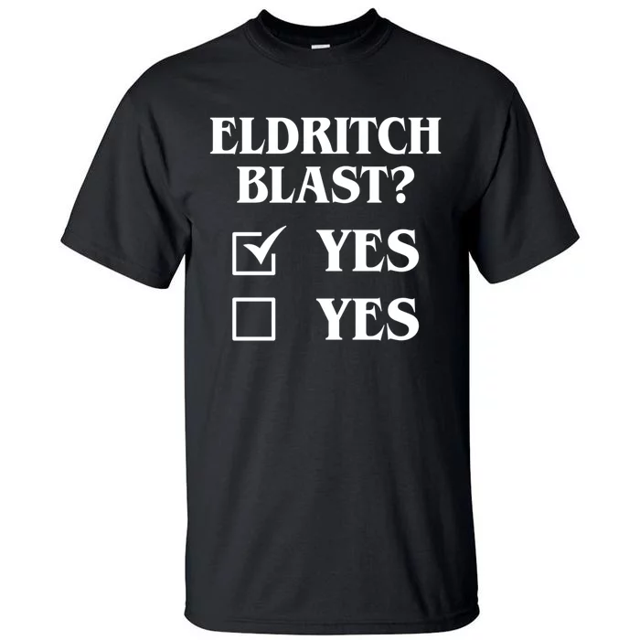 Eldritch Blast Yes Yes Funny Tall T-Shirt