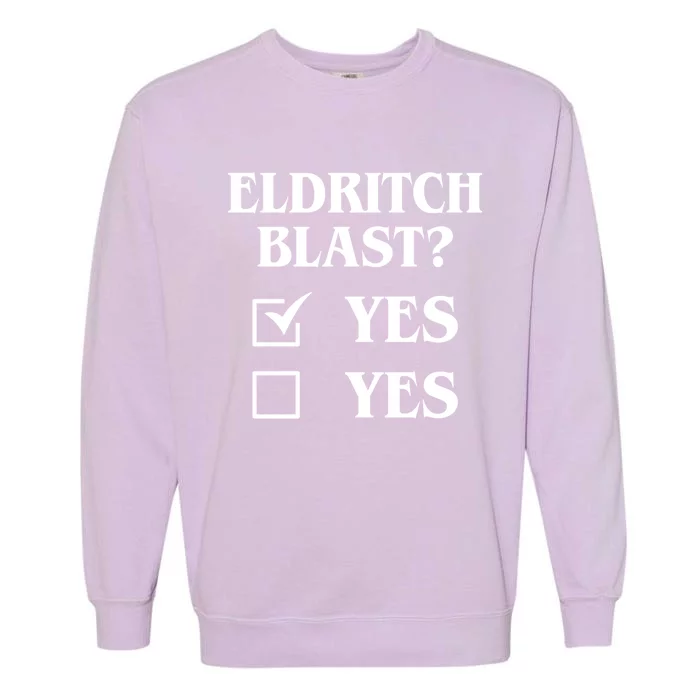 Eldritch Blast Yes Yes Funny Garment-Dyed Sweatshirt