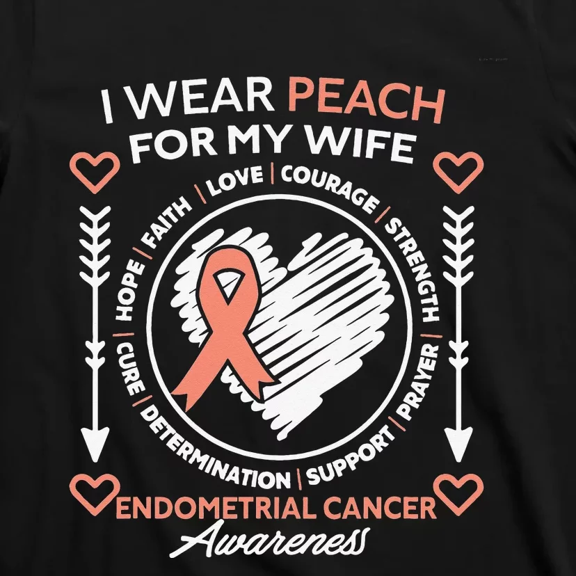 Endometrial Cancer Awareness Wear Peach My Wife Support T-Shirt