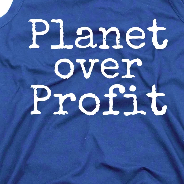 Earth Conservation Anti Capitalism Quote Planet Over Profit Gift Tank Top