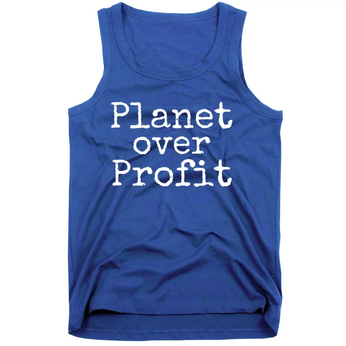 Earth Conservation Anti Capitalism Quote Planet Over Profit Gift Tank Top