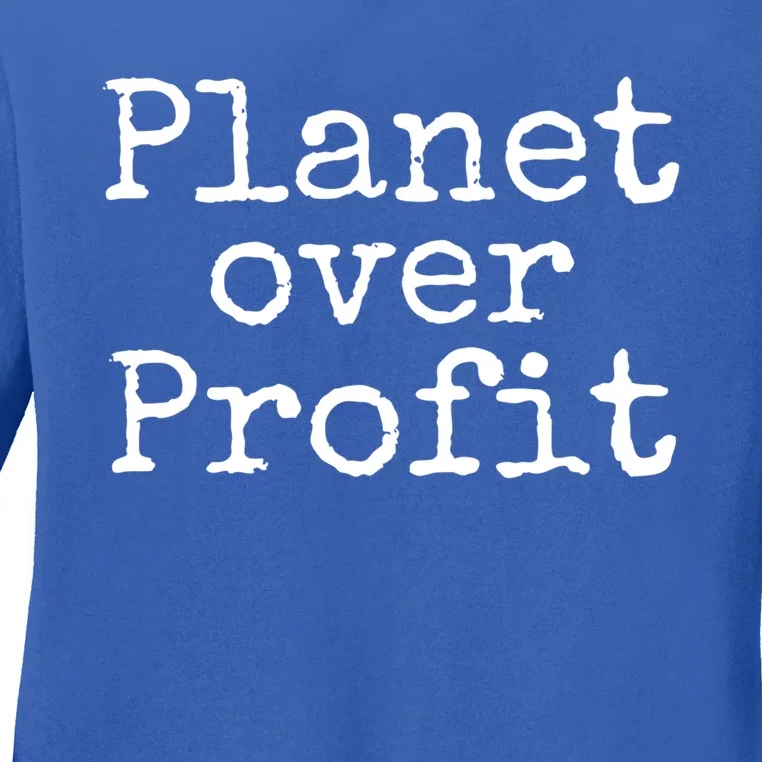 Earth Conservation Anti Capitalism Quote Planet Over Profit Gift Ladies Long Sleeve Shirt