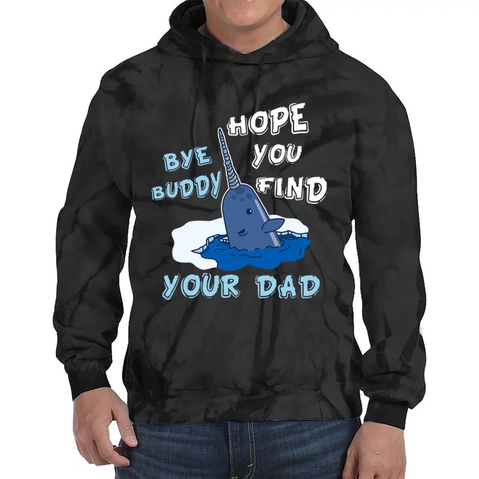 Elf Christmas Bye Buddyhopeyoufind Your Dad Hoodie Tie Dye Hoodie