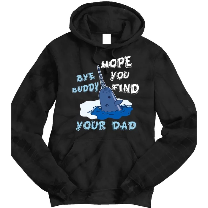 Elf Christmas Bye Buddyhopeyoufind Your Dad Hoodie Tie Dye Hoodie