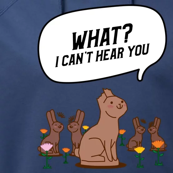 Easter Chocolate Bunny Rabbit Funny I Cant Hear You Performance Fleece Hoodie