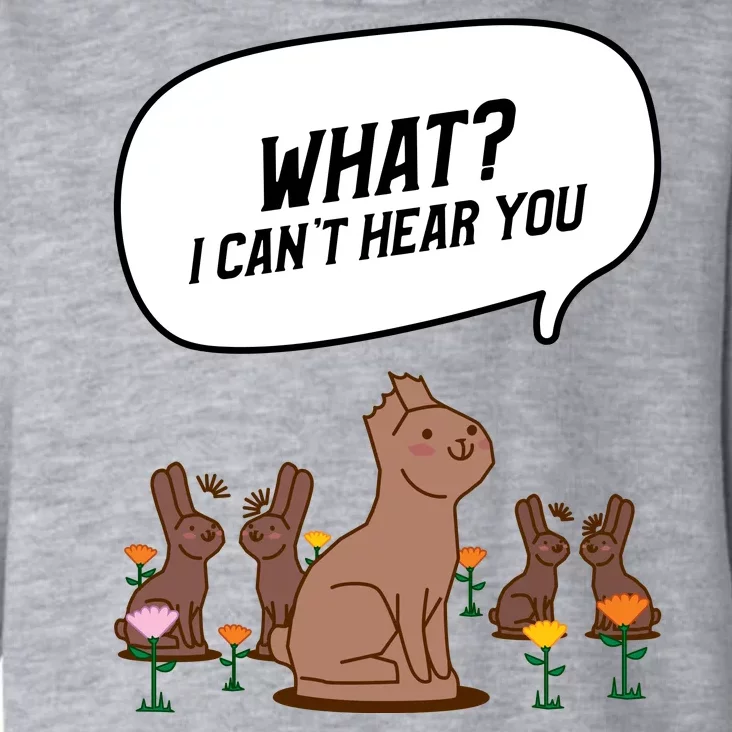 Easter Chocolate Bunny Rabbit Funny I Cant Hear You Toddler Hoodie