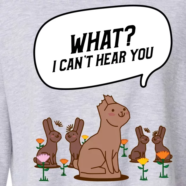 Easter Chocolate Bunny Rabbit Funny I Cant Hear You Cropped Pullover Crew