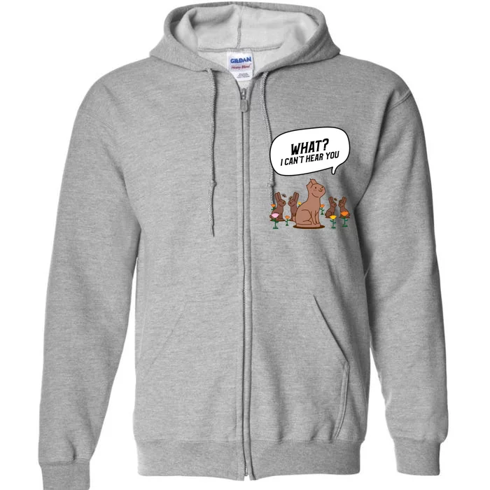 Easter Chocolate Bunny Rabbit Funny I Cant Hear You Full Zip Hoodie