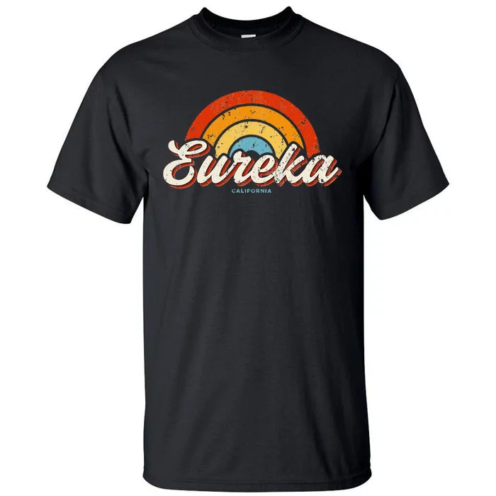 Eureka California Ca Vintage Rainbow Retro 70s Tall T-Shirt