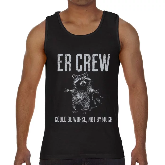 Er Crew Could Be Worse Not By Much Raccoon Comfort Colors® Tank Top