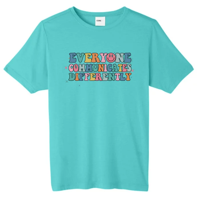 Everyone Communicates Differently Autism Awareness Gift ChromaSoft Performance T-Shirt