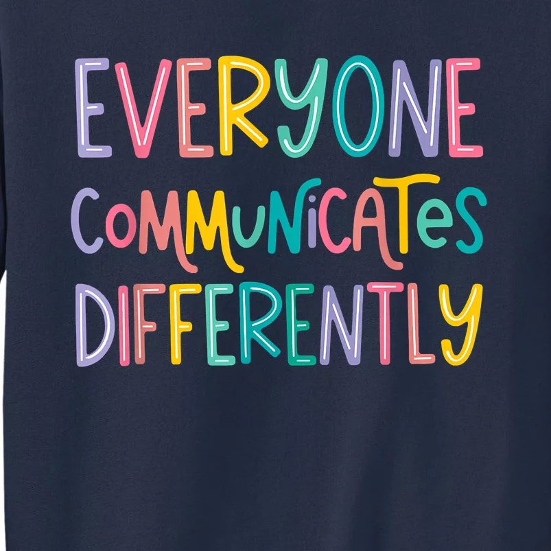 Everyone Communicates Differently Cute Autism Month Sweatshirt