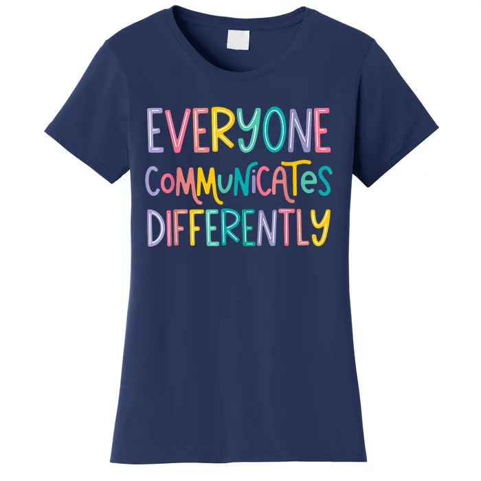 Everyone Communicates Differently Cute Autism Month Women's T-Shirt