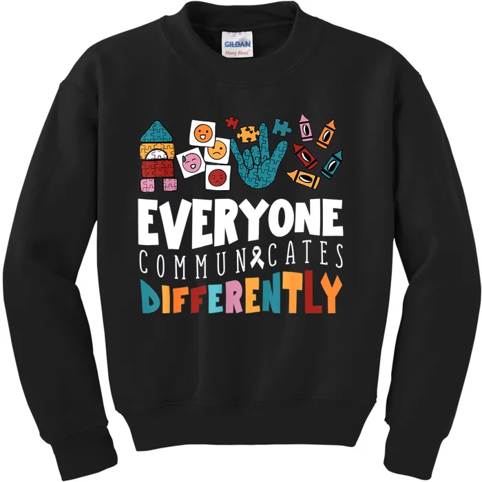 Everyone Communicates Differently Special Education Autism Kids Sweatshirt