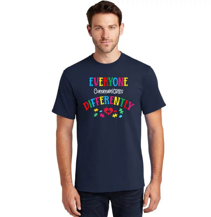 Everyone Communicate Differently Autism Special Ed Teacher Tall T-Shirt