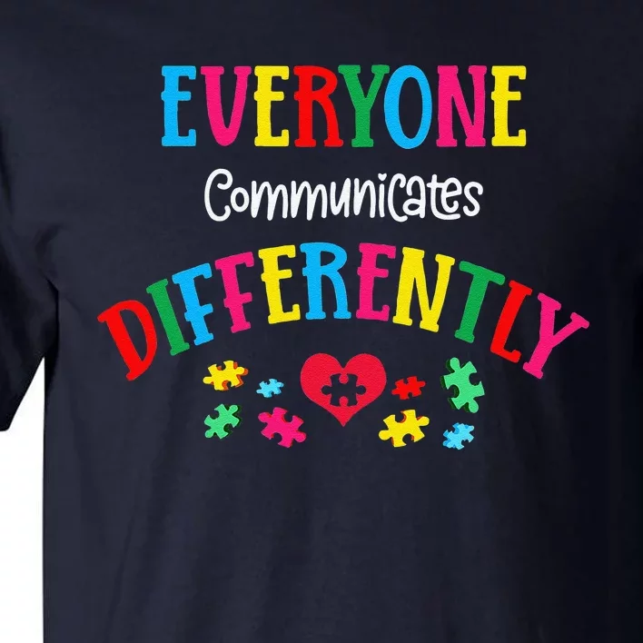 Everyone Communicate Differently Autism Special Ed Teacher Tall T-Shirt