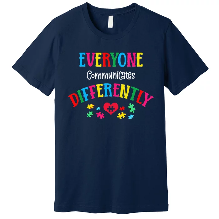 Everyone Communicate Differently Autism Special Ed Teacher Premium T-Shirt