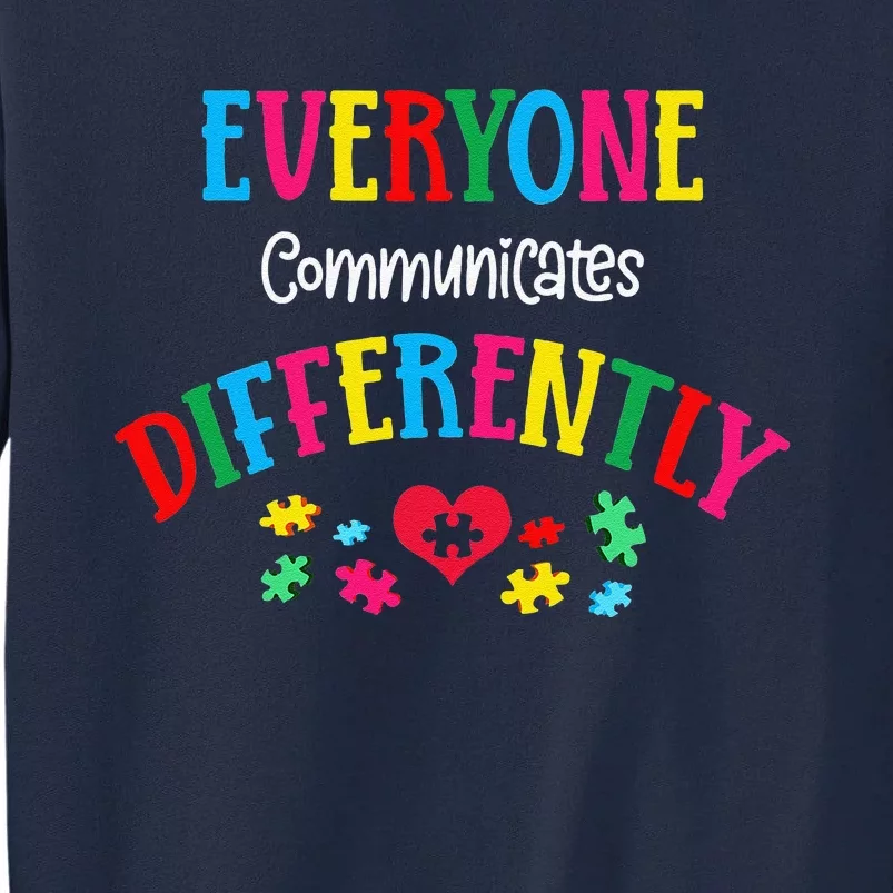 Everyone Communicate Differently Autism Special Ed Teacher Tall Sweatshirt