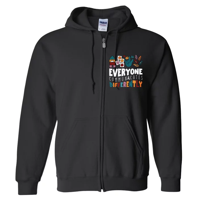 Everyone Communicates Differently Special Education Autism Full Zip Hoodie