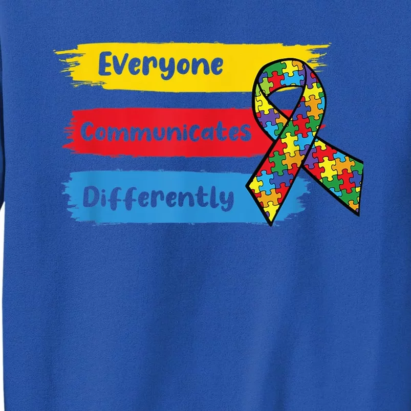 Everyone Communicates Differently Autism Awareness Tall Sweatshirt