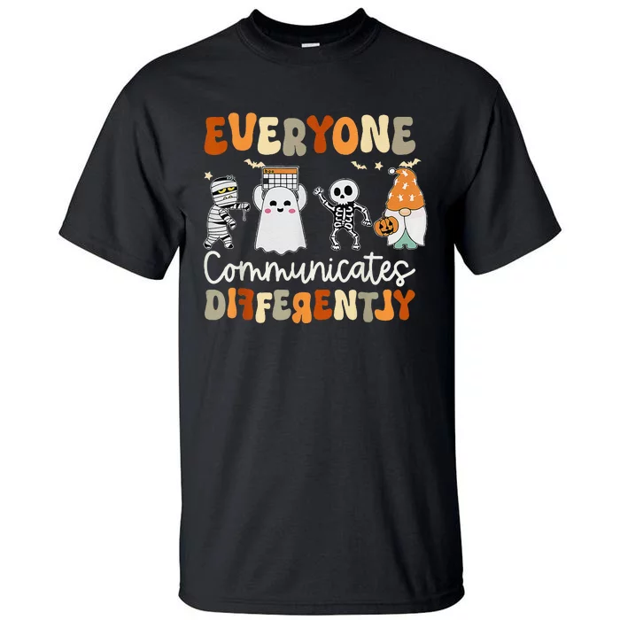 Everyone Communicates Differently Speech Therapy Halloween Tall T-Shirt