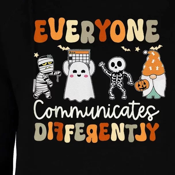 Everyone Communicates Differently Speech Therapy Halloween Womens Funnel Neck Pullover Hood