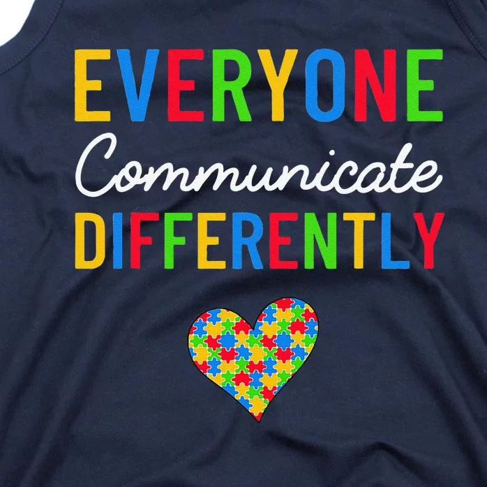 Everyone Communicate Differently Autism Awareness Teacher Tank Top