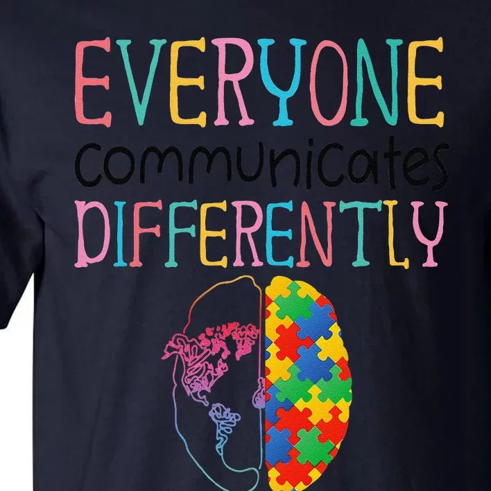 Everyone Communicate Differently Autism Special Ed Teacher Tall T-Shirt