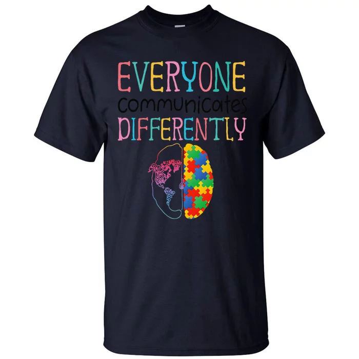 Everyone Communicate Differently Autism Special Ed Teacher Tall T-Shirt