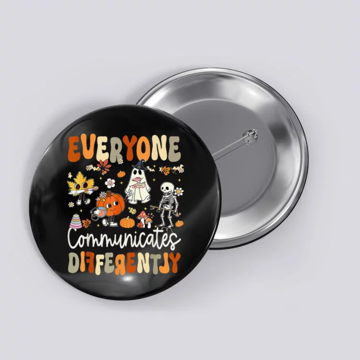 Everyone Communicates Differently Speech Therapy Halloween Button