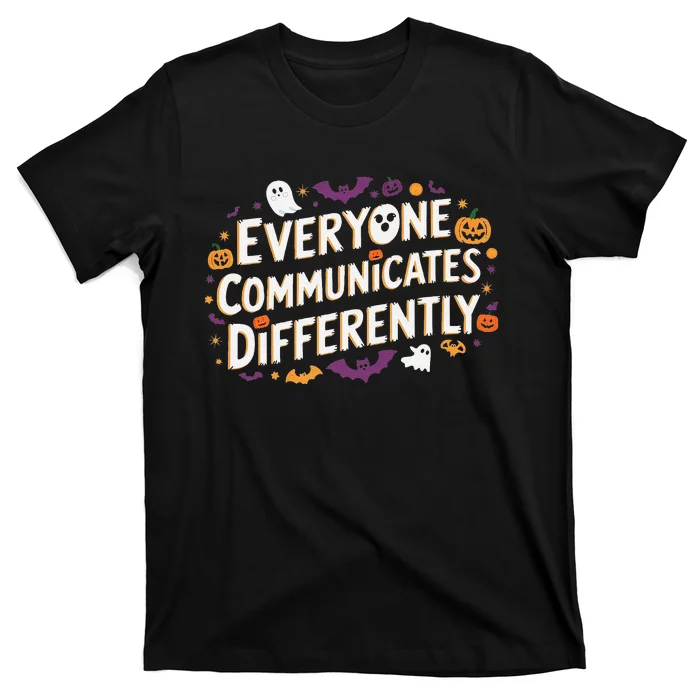 Everyone Communicates Differently Speech Therapy Halloween T-Shirt