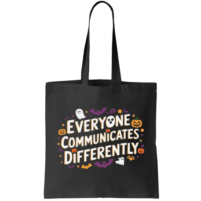 Everyone Communicates Differently Speech Therapy Halloween Tote Bag