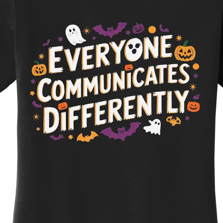 Everyone Communicates Differently Speech Therapy Halloween Women's T-Shirt