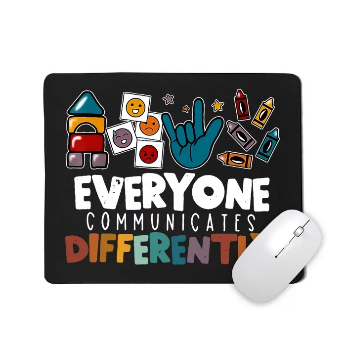 Everyone Communicate Differently Autism Awareness Day Mousepad