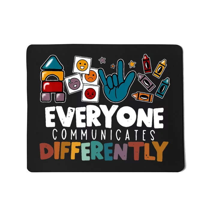 Everyone Communicate Differently Autism Awareness Day Mousepad