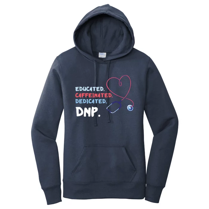 Educated Caffeinated Dedicated Nursing Practice Dnp Doctor Gift Women's Pullover Hoodie